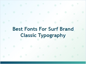 Exploring the Best Fonts for Classic Surf Brand Typography