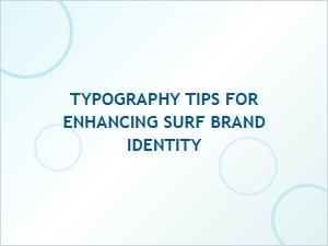 Classic Surf Typography Tips for Enhancing Brand Identity