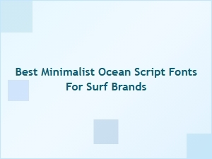 Top Minimalist Ocean Script Fonts for Surf Brands