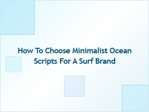 Selecting the Perfect Minimalist Ocean Scripts for Your Surf Brand