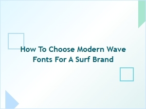Selecting the Perfect Modern Wave Fonts for Your Surf Brand