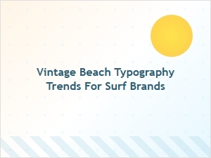 Exploring Vintage Beach Typography for Surf Brands